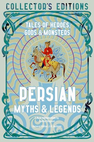 Persian Myths & Legends: Tales of Heroes, Gods & Monsters (Flame Tree Collector's Editions) von Flame Tree Publishing